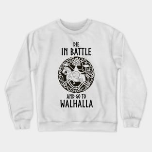 Die in battle and go towalhalla Crewneck Sweatshirt